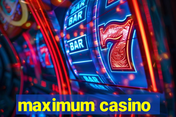 maximum casino