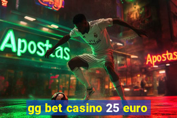 gg bet casino 25 euro