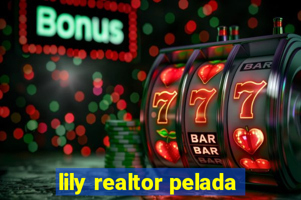 lily realtor pelada