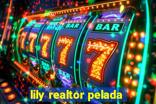 lily realtor pelada