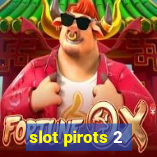 slot pirots 2