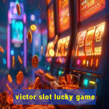 victor slot lucky game