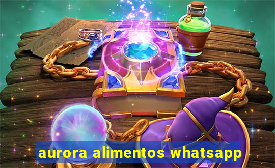 aurora alimentos whatsapp