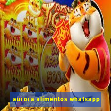 aurora alimentos whatsapp