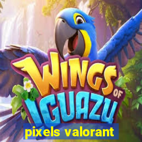 pixels valorant