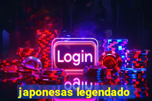 japonesas legendado