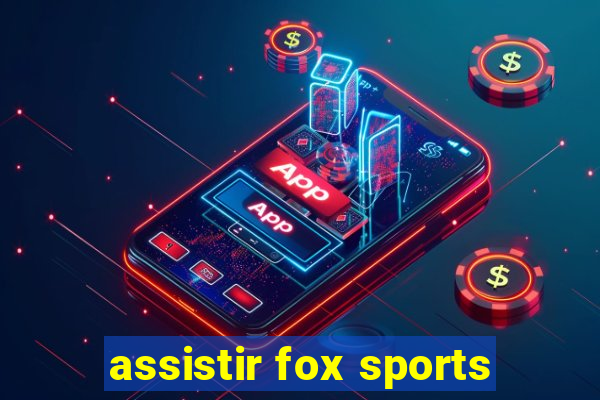 assistir fox sports