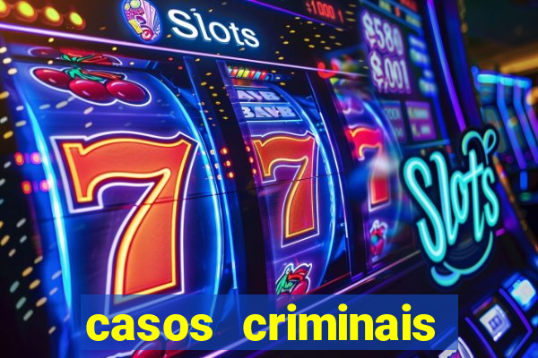 casos criminais para resolver