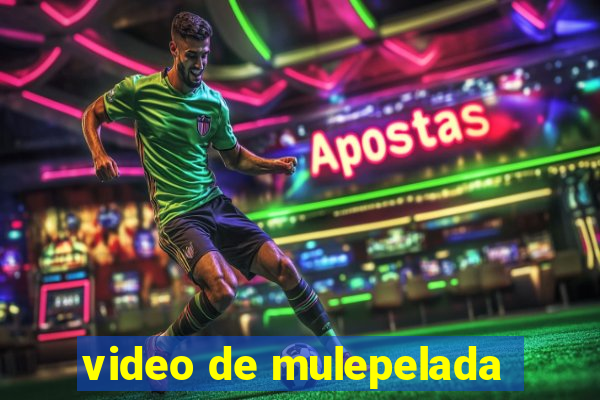 video de mulepelada