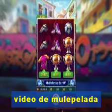 video de mulepelada