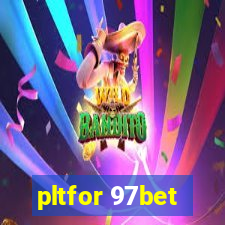 pltfor 97bet