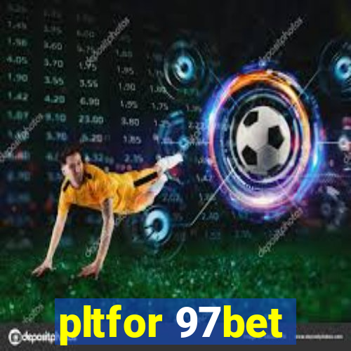 pltfor 97bet