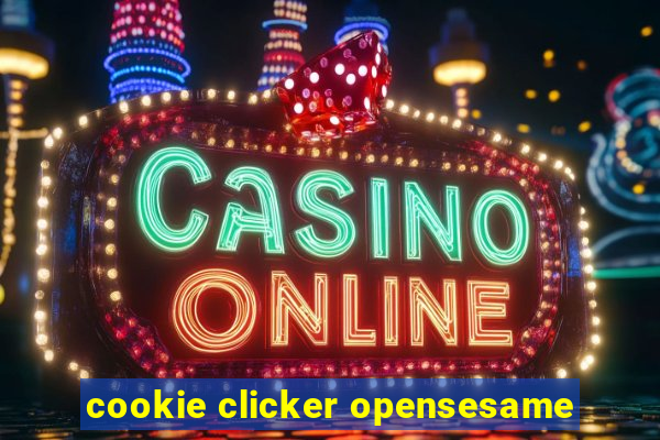 cookie clicker opensesame