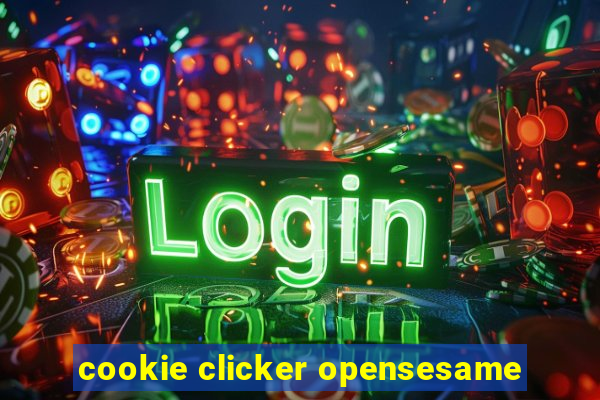 cookie clicker opensesame