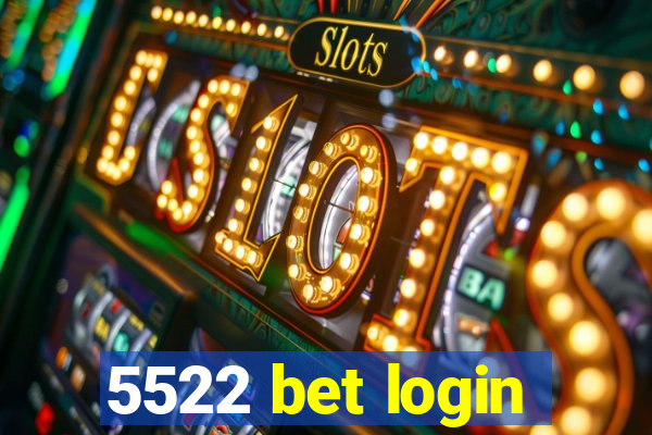 5522 bet login