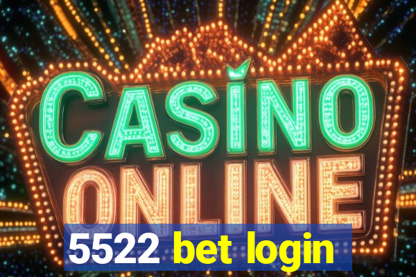 5522 bet login