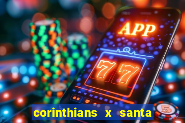 corinthians x santa cruz ao vivo hd