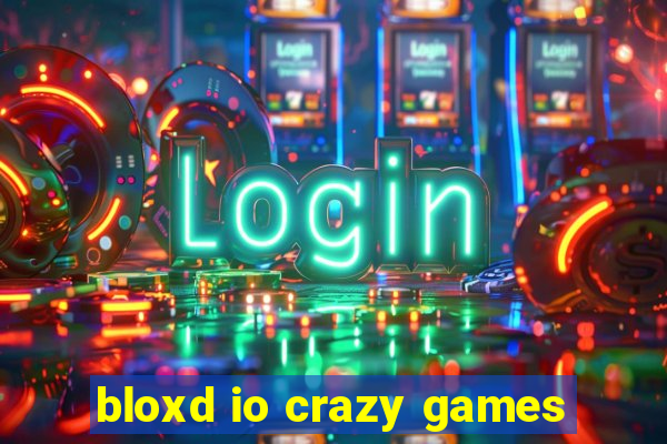 bloxd io crazy games