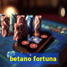 betano fortuna