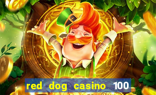 red dog casino 100 free spins