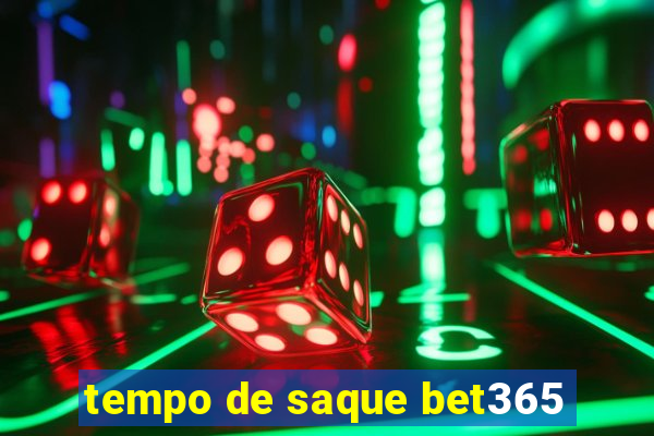 tempo de saque bet365