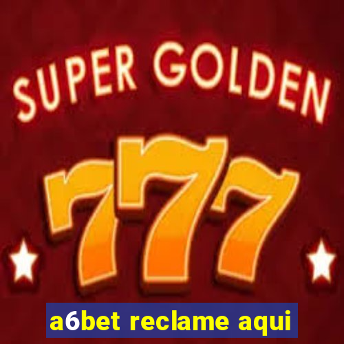 a6bet reclame aqui