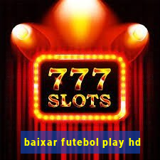 baixar futebol play hd