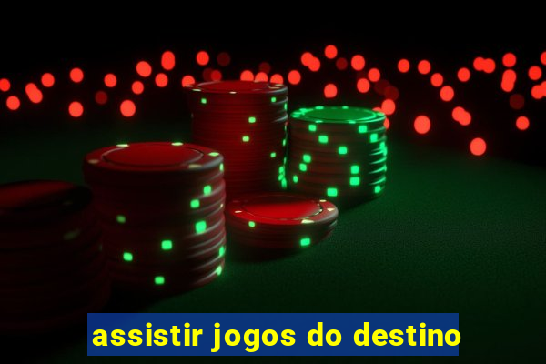 assistir jogos do destino