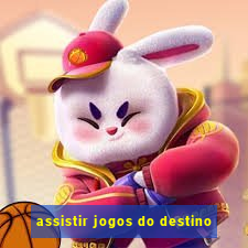 assistir jogos do destino