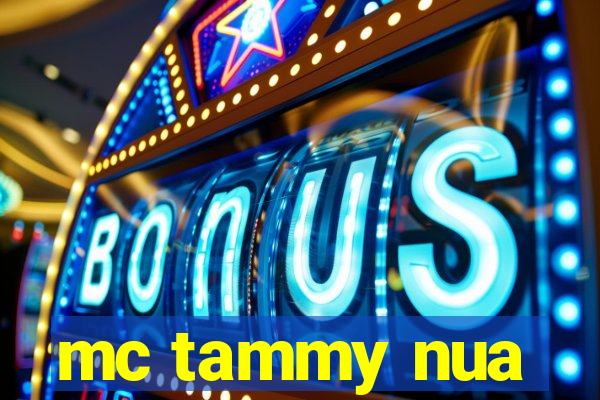 mc tammy nua