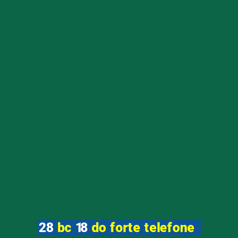 28 bc 18 do forte telefone