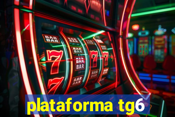 plataforma tg6