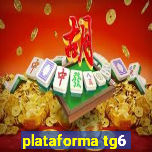 plataforma tg6