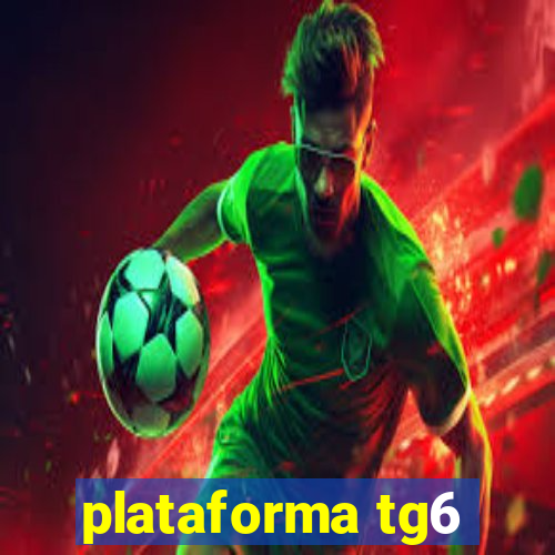 plataforma tg6