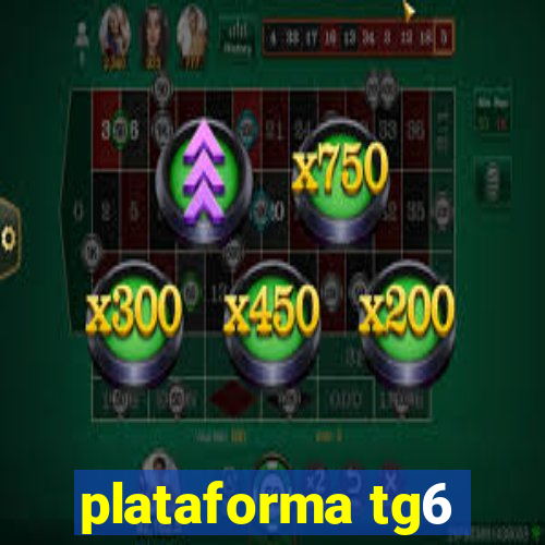 plataforma tg6