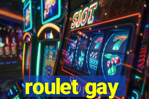 roulet gay