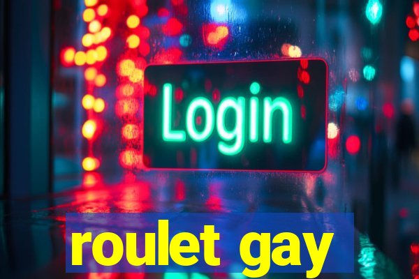 roulet gay