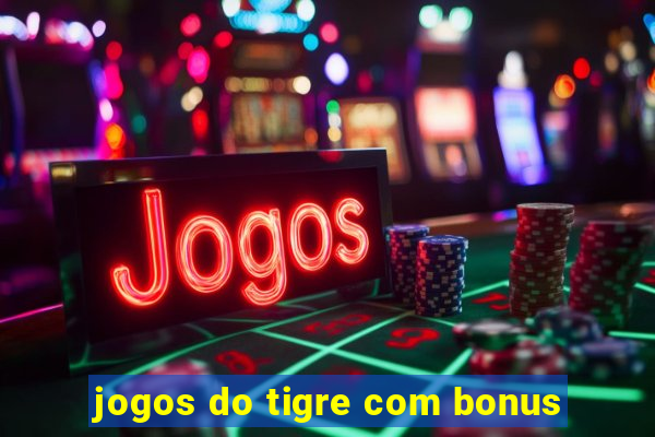 jogos do tigre com bonus