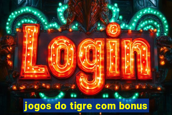 jogos do tigre com bonus