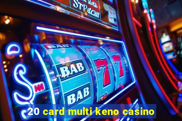 20 card multi keno casino