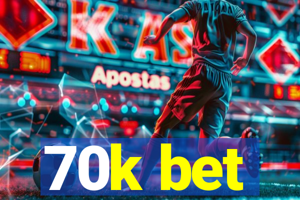 70k bet