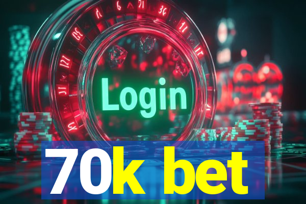 70k bet