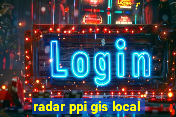 radar ppi gis local