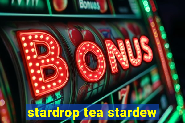 stardrop tea stardew