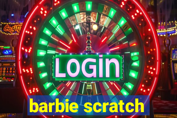 barbie scratch