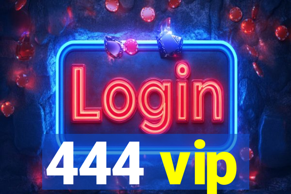 444 vip