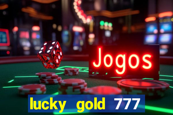 lucky gold 777 paga mesmo