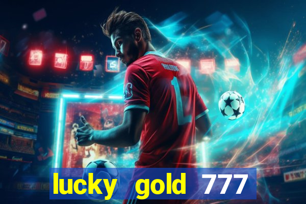 lucky gold 777 paga mesmo