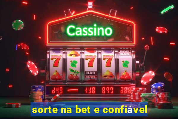 sorte na bet e confiável