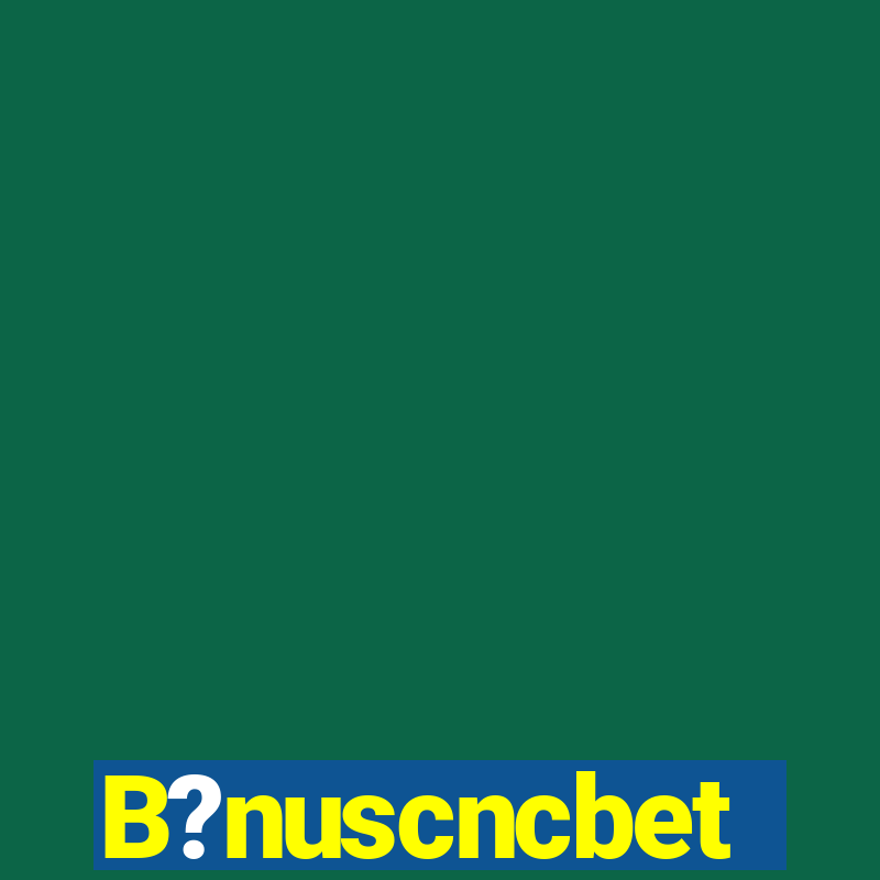 B?nuscncbet